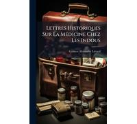 Lettres Historiques Sur La MÃ(c)dicine Chez Les Indous