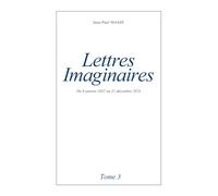 Lettres imaginaires - Tome 3: Du 8 janvier 2021 au 31 décembre 2024