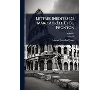 Lettres InÃ(c)dites De Marc Aurèle Et De Fronton