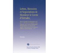 Lettres, Memoires et Negociations de Monsieur le Comte d'Estrades,: Tant En Qualité d'ambassadeur de S. M. T. C. En Italie, En Angleterre & En ... Messieurs Colbert & Comte d'avaux ... V.8