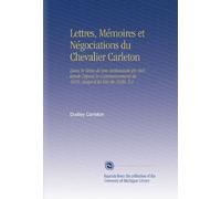 Lettres, Mémoires et Négociations du Chevalier Carleton: Dans le Tems de Son Ambassade En Hollande Depuis le Commencement de 1616. Jusqu'à la Fin de 1620. V.2