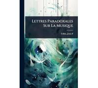 Lettres Paradoxales Sur La Musique