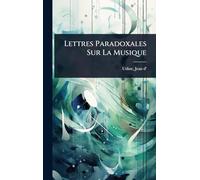 Lettres Paradoxales Sur La Musique
