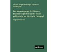 Lettres portugaises; Publiées sur l'édition originale avec une notice préliminaire par Alexandre Piedagnel: en gros caractères