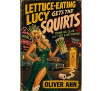 Lettuce-Eating Lucy Gets the Squirts: Romaine Calm and Find a Bathroom