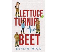 Lettuce Turnip the Beet: A Firefighter why choose romance