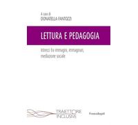 Lettura e pedagogia. Intrecci fra immagini, immaginari, mediazione sociale (Traiettorie inclusive)