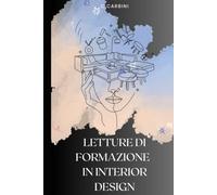 Letture di Formazione in Interior Design: Immergiti nella meravigliosa risonanza tra forme, colori e armonia di questo libro. Strumento fondamentale ... sensibilità creativa nell'Interior Design