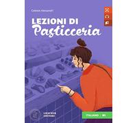 Letture graduate di italiano per stranieri. Lezioni di pasticceria. B1. Per la Scuola media: Lezioni di pasticceria. Libro + digi