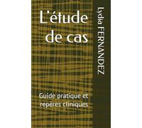 L'étude de cas: Guide pratique et repères cliniques