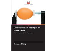 L'étude de l'art satirique de Franz Kafka: Modernisme, absurdité et critique sociale