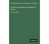 L'etude et les progrès de l'hygiène en France: De 1878 a 1882