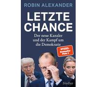 Letzte Chance: Der neue Kanzler und der Kampf um die Demokratie - 'Ein brillantes Buch!' (Markus Lanz)