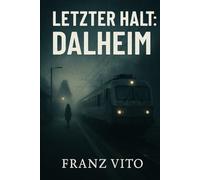 Letzter Halt: Dalheim: Ein Krimi, der dich in den Abgrund der RB34 zieht