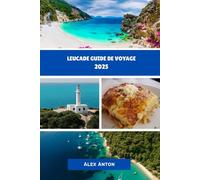 LEUCADE Guide de voyage 2025: Découvrez la magie de Leucade : votre guide de voyage ultime pour 2025 !