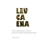Leucaena: Animal Sustainability in Arid and Semi-arid T ropical and Subtropical Zones (ARID LANDS)