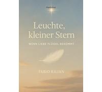 Leuchte, kleiner Stern - wenn Liebe Flügel bekommt