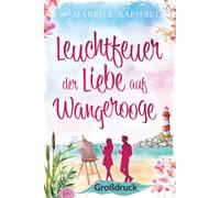 Leuchtfeuer der Liebe auf Wangerooge: Großdruck (Romance / Liebesromane als Großdruck)