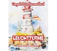 Leuchttürme Umgekehrtes Ausmalbuch Für Erwachsene: 34 Schöne Aquarell-Muster | Kreativität, Achtsamkeit, Meditation, Entspannung, Anti-Stress-Malerei