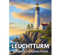 Leuchtturm Malbuch für Erwachsene: 50 Entspannende Leuchttürme zur Entspannung und zum Stressabbau