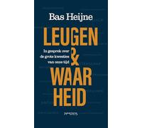 Leugen & waarheid: in gesprek over de grote kwesties van onze tijd