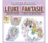 LEUKE FANTASIE: EENVOUDIG & LEUK KLEURBOEK: 50+ Stickerstijl ontwerpen voor kinderen, volwassenen en senioren. Ontspanning, mindfulness en stressvermindering. Ideaal cadeau voor magieliefhebbers