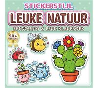 LEUKE NATUUR: EENVOUDIG & LEUK KLEURBOEK: 50+ Stickerstijl ontwerpen voor kinderen, volwassenen en senioren. Ontspanning, mindfulness en stressvermindering. Ideaal cadeau voor natuurliefhebbers