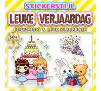 LEUKE VERJAARDAG: EENVOUDIG & LEUK KLEURBOEK: 50+ Stickerstijl ontwerpen voor kinderen, volwassenen en senioren. Ontspanning, mindfulness en verjaardagscadeau. Ideaal voor kinderfeestjes