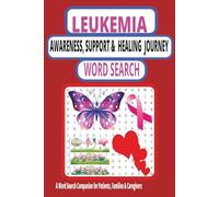 Leukemia Awareness, Support and Healing Journey word search: A Comforting Gift Book with puzzles, Coloring Pages & Uplifting Messages for Blood Cancer ... and Resilience during healing process