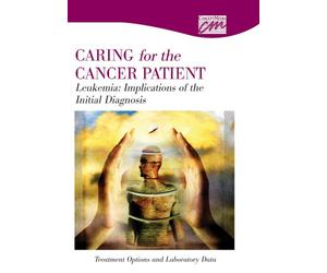 Leukemia: Implications of the Initial Diagnosis, Treatment Options and Laboratory Data (DVD)