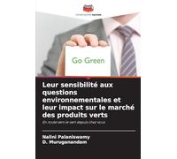 Leur sensibilité aux questions environnementales et leur impact sur le marché des produits verts: En route vers le vert depuis chez vous