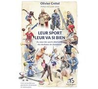 Leur sport leur va si bien: Au cœur des sports alternatifs, des destinées de champions
