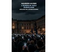 L'Euralia agli euraliani: Apologia del Grande Ritorno