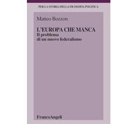 L'Europa che manca. Il problema di un nuovo federalismo (Per la storia della filosofia politica)