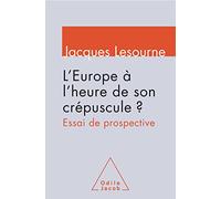 L'Europe à l'heure de son crépuscule ?: Essai de prospective