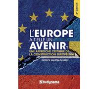 L'Europe a-t-elle un avenir ?: Une approche critique de la construction européenne