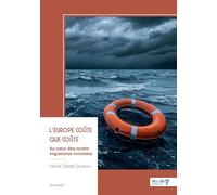L'Europe coûte que coûte: Au coeur des routes migratoires invisibles