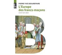 L'Europe des Francs-maçons: XVIIIe-XXIe siècles