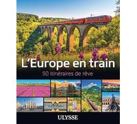 L'Europe en train: 50 itinéraires de rêve