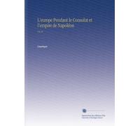 L'europe Pendant le Consulat et l'empire de Napoléon: V.9-10