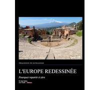 L'EUROPE REDESSINÉE: Pourquoi repartir à zéro