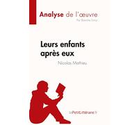 Leurs enfants après eux de Nicolas Mathieu (Analyse de l'œuvre): Résumé complet et analyse détaillée de l'oeuvre (Fiche de lecture)