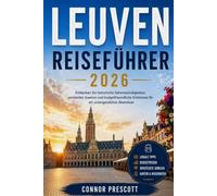 LEUVEN REISEFÜHRER 2026: Entdecken Sie historische Sehenswürdigkeiten, versteckte Juwelen und budgetfreundliche Erlebnisse für ein unvergessliches Abenteuer