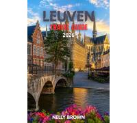 Leuven Travel Guide 2026: 15 Practical Tips for Planning Your Trip and Exploring Leuven with Confidence (includes a map)
