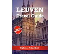 Leuven Travel Guide 2026: Discover Historic Landmarks, Belgian Cuisine, Craft Beer, Festivals, Day Trips, and Authentic Local Experiences.
