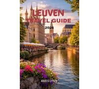 Leuven Travel Guide 2026: Discover Historic Landmarks, Secret Corners & Ready-Made Itineraries for Every Traveler