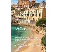 Leuven Travel Guide 2026: Explore Top Attractions, Local Breweries, Medieval Landmarks & Insider Tips for Your Perfect Leuven Adventure