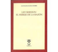 LEV SHESTOV: EL HEREJE DE LA RAZÓN