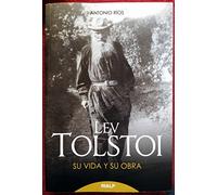 Lev Tolstoi. Su Vida Y Su Obra (Historia y Biografías)