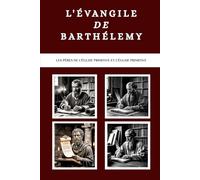 L'Évangile de Barthélemy: Les Pères de l'Église primitive et l'Église primitive (Les Pères de l'Église et la série sur l'Église primitive)
